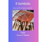 il tombolo: intrecci di fili, di storie e di vite (poesie e racconti)
