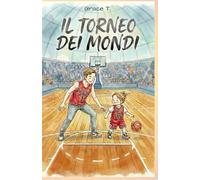 Il Torneo dei Mondi: Una storia illustrata sul basket, il coraggio e il legame tra papà e bambino