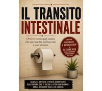 IL TRANSITO INTESTINALE: Ovvero: tutto quel casino che succede tra un boccone e uno stronzo