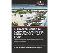 IL TRASFERIMENTO DI ACQUA DAL BACINO DEL FIUME CONGO AL LAGO CHAD :: condizioni preliminari per il progetto Transaqua e soluzioni appropriate
