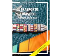 Il Trasporto Logistico Via Terra, Aria e Mare