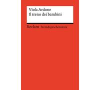 Il treno dei bambini. Italienischer Text mit deutschen Worterklärungen. Niveau B2 (GER): Ardone, Viola - Originalversion mit Erläuterungen - 14501