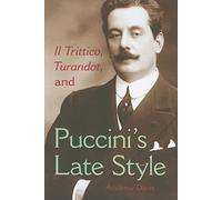 Il Trittico, Turandot, and Puccini's Late Style (Musical Meaning and Interpretation)