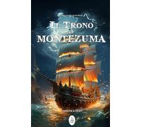 Il Trono di Montezuma: 1 (La Ciurma delle Due Piume)