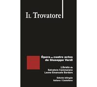 Il Trovatore - Ópera en cuatro actos de Giuseppe Verdi: Libreto de Cammarano / Bardare - Edición bilingüe Italiano / Castellano (Libretos de ópera)