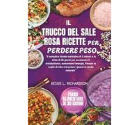 IL TRUCCO DEL SALE ROSA RICETTE PER PERDERE PESO: “Il semplice rituale mattutino di 5 minuti e la sfida di 30 giorni per accelerare il metabolismo, aumentare l'energia, frenare la voglia di cibo