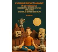 Il Tuo Animale Spirituale è Chiaramente un Elettrodomestico: La guida definitiva per scoprire la tua vera natura elettrica (e smetterla di pensare di essere un lupo)