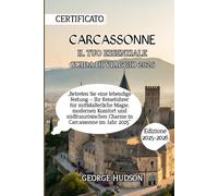IL TUO ESSENZIALE CARCASSONNE GUIDA DI VIAGGIO 2025: "Entra in una fortezza vivente: la tua guida 2025 alla magia medievale, al comfort moderno e al fascino del sud della Francia a Carcassonne"