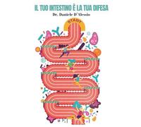Il tuo intestino è la tua difesa: Svela i segreti della barriera intestinale e ritrova la salute con un approccio scientifico e pratico