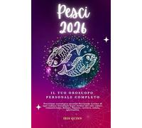 Il Tuo Oroscopo Personale Completo Pesci 2026: Previsione astrologica mensile Previsione Letture di ogni zodiaco Astrologia Segni stellari del sole: ... spiritualità. (Risveglio Celeste 2026)