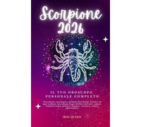 Il Tuo Oroscopo Personale Completo Scorpione 2026: Previsione astrologica mensile Previsione Letture di ogni zodiaco Astrologia Segni stellari del ... spiritualità. (Risveglio Celeste 2026)