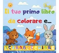 il tuo primo libro da colorare e... scarabocchiare