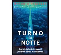 IL TURNO DI NOTTE: Come i sistemi eliminano i problemi senza mai risolverli