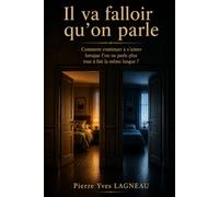 Il va falloir qu'on parle: Comment continuer à s'aimer lorsqu'on ne parle plus tout à fait la même langue ?