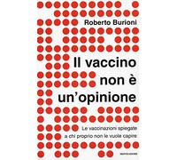 Il vaccino non è un'opinione. Le vaccinazioni spiegate a chi proprio non le vuole capire