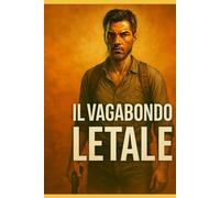 Il Vagabondo Letale (Libro Completo): La Storia Di Alex Varner