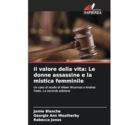 Il valore della vita: Le donne assassine e la mistica femminile