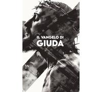 IL VANGELO DI GIUDA: Versione Moderna + In esclusiva la tua Preghiera personalizzata e il Numero Sacro del tuo cammino