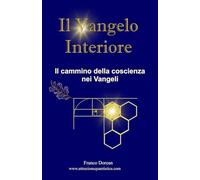 Il Vangelo Interiore: Il cammino della coscienza nei Vangeli (Il Codice Interiore)