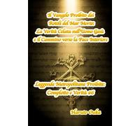 Il Vangelo Proibito dei Rotoli del Mar Morto: La Verità Celata sull'Uomo Gesù e il Cammino verso la Pace Interiore: 6 (Leggende Metropolitane Proibite: Complotto e Verità #)