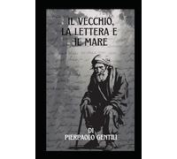 IL VECCHIO, LA LETTERA E IL MARE