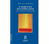 Il venire di Dio nella storia umana. Nuove riflessioni sull'Eucarestia (Quodlibet)
