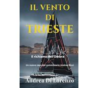 IL VENTO DI TRIESTE: Il Richiamo dell'Ombra (I casi del commissario Andrea Ricci)