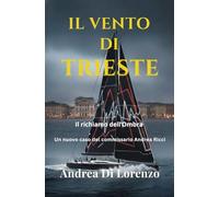 IL VENTO DI TRIESTE: Il Richiamo dell'Ombra (I casi del commissario Andrea Ricci)
