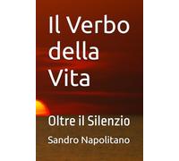 Il Verbo della Vita: Oltre il Silenzio (Sofi and Etidea: Personal Growth, Crecimiento Personal, Crescita Personale, Croissance Personnelle, Persönliche Entwicklung)