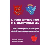 IL VERO CATTIVO NON È IL COLESTEROLO LDL: Perché il numero di particelle sdLDL conta più del colesterolo totale e cosa fare per proteggere cuore e arterie