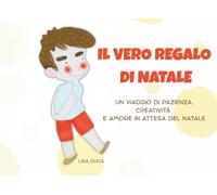 Il vero regalo di Natale: Un viaggio di pazienza, creatività e amore in attesa del Natale
