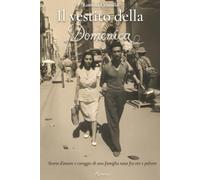 Il vestito della Domenica: Storia d'amore e coraggio di una famiglia nata fra oro e polvere