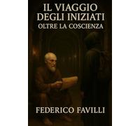 IL VIAGGIO DEGLI INIZIATI: OLTRE LA COSCIENZA