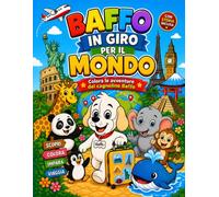 Il viaggio del cagnolino Baffo intorno al mondo: Libro da colorare e raccontare per bambini 4-8 anni: Una storia illustrata con 25 tappe da colorare, pagine salvagoccia e mappa del mondo