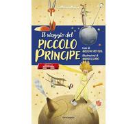 Il viaggio del Piccolo Principe. Ediz. a colori (LeMilleunaMappa)