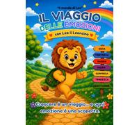Il viaggio delle Emozioni con Leo il Leoncino: Storie basate su fatti reali, attività ludiche e giochi per crescere insieme. ("Il mondo di Leo")