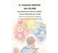 IL VIAGGIO DENTRO UN COLORE: UDA interdisciplinare sui simboli e sulla percezione del colore.Un metodo per costruire pensiero attraverso osservazione e relazione