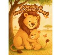 IL VIAGGIO DI ALEX E DEL SUO PAPA'