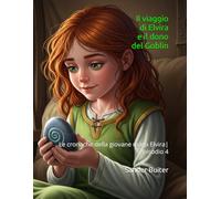 Il viaggio di Elvira e il dono del Goblin: Le cronache della giovane maga Elvira| episodio 4