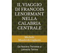 IL VIAGGIO DI FRANCOIS LENORMANT NELLA CALABRIA CENTRALE: Da Nocera Terinese a Lamezia Terme