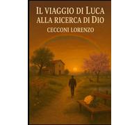 Il viaggio di Luca: Perchè Dio esiste?