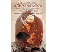 Il Viaggio Incantato. Racconti di Janas Surbiles e Altre Figure Leggendarie della Tradizione Sarda. The Enchanted Journey. Tales of Janas, Surbiles and Other Legendary Creatures of Sardinian Folklore.