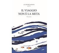 IL VIAGGIO NON È LA META Vol. I