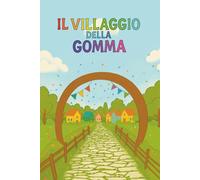 IL VILLAGGIO DELLA GOMMA
