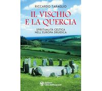 Il vischio e la quercia. Spiritualità celtica nell'Europa druidica (I libri della Nuova Era)