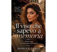 Il viso che sapevo a memoria: L'amore che il tempo non ha dimenticato