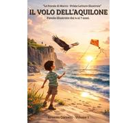 IL VOLO DELL'AQUILONE: Una storia di amicizia e coraggio, tra cielo e terra. (Le Favole di Marco)
