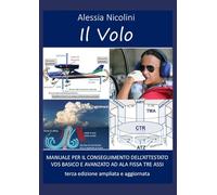 Il Volo: MANUALE PER IL CONSEGUIMENTO DELL’ATTESTATO VDS BASICO E AVANZATO AD ALA FISSA TRE ASSI terza edizione ampliata e aggiornata