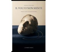 Il volto non mente: Imparare a vedere ciò che le parole nascondono (LA PAROLA GIUSTA)