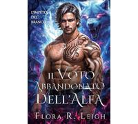 Il voto abbandonato dell'Alfa: Un compagno rifiutato, un bambino segreto, una storia d'amore paranormale tra capo e dipendente (Serie Forsaken Bond)